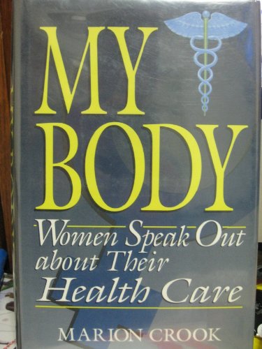 Imagen de archivo de My Body : Women Speak Out about Their Health Care a la venta por Better World Books