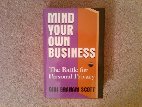 Stock image for Mind Your Own Business : The Battle for Personal Privacy for sale by Better World Books