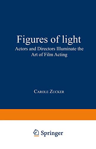9780306449499: Figures of Light: Actors and Directors Illuminate the Art of Film Acting