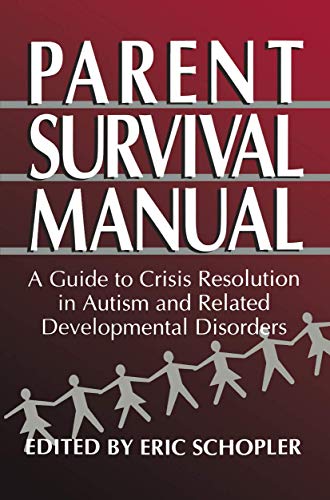 Stock image for Parent Survival Manual: A Guide to Crisis Resolution in Autism and Related Developmental Disorders (Plenum Studies in Work and Industry) for sale by Goldstone Books