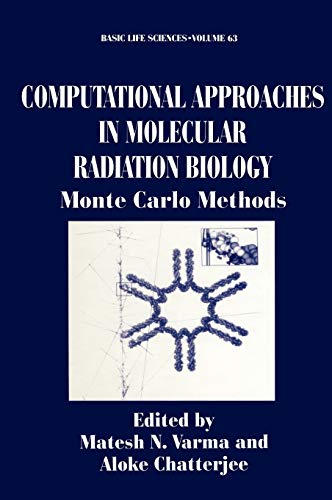 Imagen de archivo de Computational Approaches in Molecular Radiation Biology: Monte Carlo Methods (Basic Life Sciences, 63) a la venta por Ergodebooks