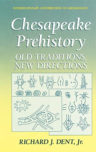 Chesapeake Prehistory: Old Traditions, New Directions (Interdisciplinary Contributions to Archaeo...