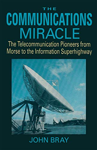 Immagine dell'editore per The Communications Miracle: The Telecommunication Pioneers from Morse to the Information Superhighway (Applications of Communications Theory) venduto da BooksRun