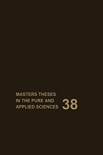Stock image for Masters Theses in the Pure and Applied Sciences : Accepted by Colleges and Universities of the United States and Canada Volume 38 for sale by Ria Christie Collections