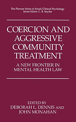 9780306451676: Coercion and Aggressive Community Treatment: A New Frontier in Mental Health Law (The Springer Series in Social Clinical Psychology)