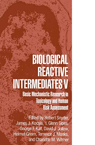 Stock image for Biological Reactive Intermediates V: Basic Mechanistic Research in Toxicology and Human Risk Assessment [Advances in Experimental Medicine and Biology, Volume 387] for sale by Tiber Books