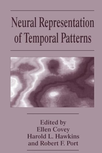 Beispielbild fr Neural Representation of Temporal Patterns : Proceedings of a Symposium Held in Durham, North Carolina, April 29-May 2, 1993 zum Verkauf von Better World Books