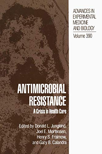 Stock image for Antimicrobial Resistance: A Crisis in Health Care [Advances in Experimental Medicine and Biology, Volume 390] for sale by Tiber Books