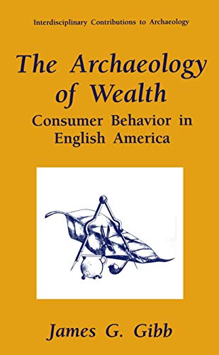 The Archaeology of Wealth. Consumer Behavior in English America
