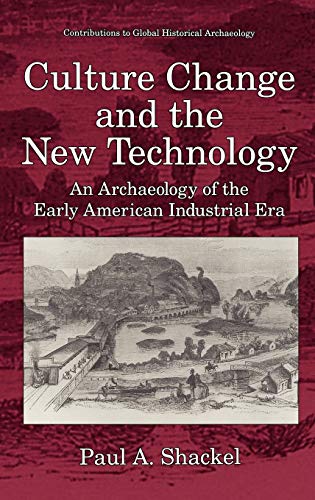 Beispielbild fr Culture Change and the New Technology: An Archaeology of the Early American Industrial Era (Contributions To Global Historical Archaeology) zum Verkauf von HPB-Red