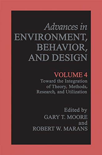 Advances in Environment, Behavior, and Design: Volume 4 - Zube, Erwin H. and Gary T. Moore