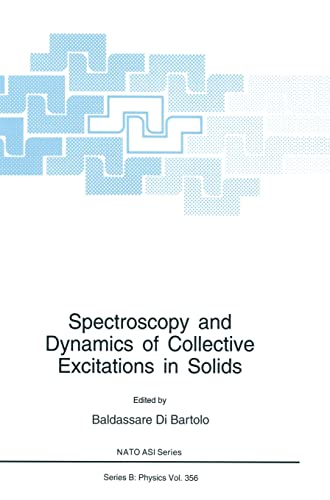 Spectroscopy and Dynamics of Collective Excitations in Solids: Proceedings of a NATO ASI and an International School of Atomic and Molecular Spectroscopy Workshop on Spectroscopy and Dynamics of Collective Excitation in Solids Held in Erice, Italy, June 1-July 1, 1995 - Baldassare Di Bartolo