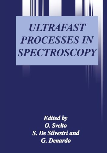 9780306454813: Ultrafast Processes in Spectroscopy: Proceedings of the Ninth International Conference Held in Trieste, Italy, October 30-November 3, 19