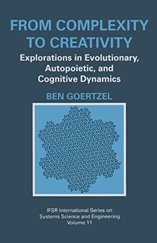 Beispielbild fr From Complexity to Creativity: Explorations in Evolutionary, Autopoietic, and Cognitive Dynamics (IFSR International Series on Systems Science and Engineering) zum Verkauf von medimops