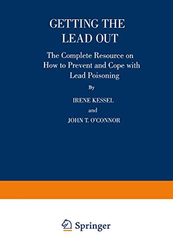 9780306455261: Getting the Lead Out: The Complete Resource On How To Prevent And Cope With Lead Poisoning