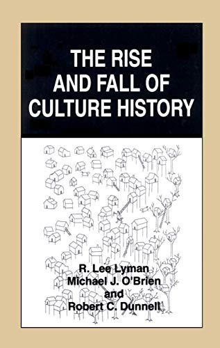 The Rise and Fall of Culture History (9780306455384) by Lyman, R. Lee; O'Brien, Michael J.; Dunnell, Robert C.