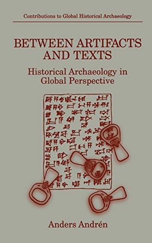 Stock image for Between Artifacts and Texts : Historical Archaeology in Global Perspective for sale by Ria Christie Collections
