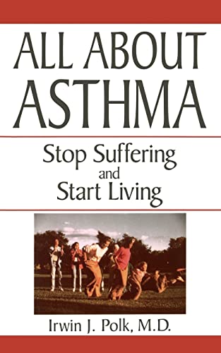 Stock image for All About Asthma: Stop Suffering And Start Living for sale by The Maryland Book Bank