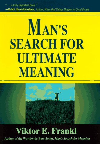 Man's Search For Ultimate Meaning - Frankl, Viktor E