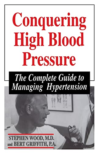 Stock image for Conquering High Blood Pressure: The Complete Guide To Managing Hypertension for sale by Wonder Book