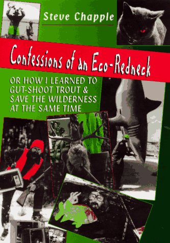 Beispielbild fr Confessions of an Eco-Redneck : Or How I Learned to Gut-Shoot Trout and Save the Wilderness at the Same Time zum Verkauf von Better World Books