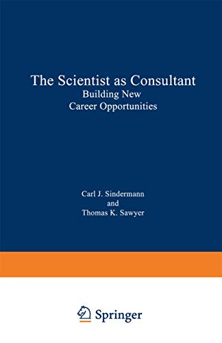 9780306456374: The Scientist as Consultant: Building New Career Opportunities