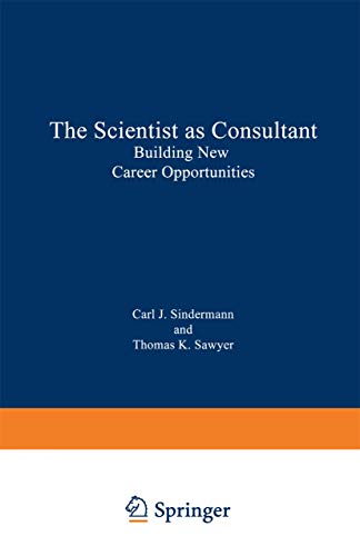 Imagen de archivo de The Scientist as Consultant: Building New Career Opportunities a la venta por Half Price Books Inc.