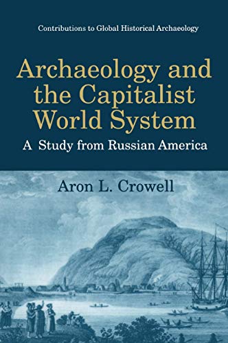 Archaeology and the Capitalist World System - A Study from Russian America