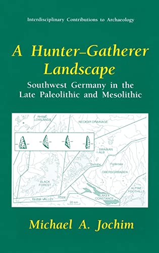 9780306457401: A Hunter-Gatherer Landscape: Southwest Germany in the Late Paleolithic and Mesolithic (Interdisciplinary Contributions to Archaeology)