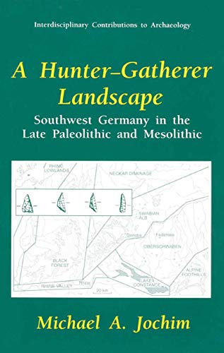 Stock image for A Hunter-Gatherer Landscape: Southwest Germany in the Late Paleolithic and Mesolithic (Interdisciplinary Contributions to Archaeology) for sale by Hay-on-Wye Booksellers