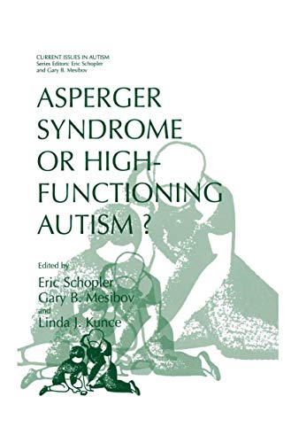 9780306457463: Asperger Syndrome or High-Functioning Autism? (Current Issues in Autism)
