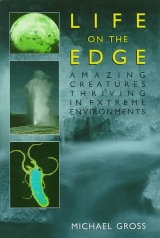 Beispielbild fr Life on the Edge : Amazing Creatures Thriving in Extreme Environments zum Verkauf von Better World Books: West