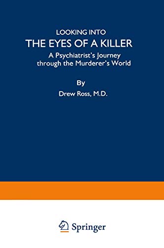 Stock image for Looking Into the Eyes of a Killer: a Psychiatrist's Journey Through the Murderer's World for sale by B-Line Books