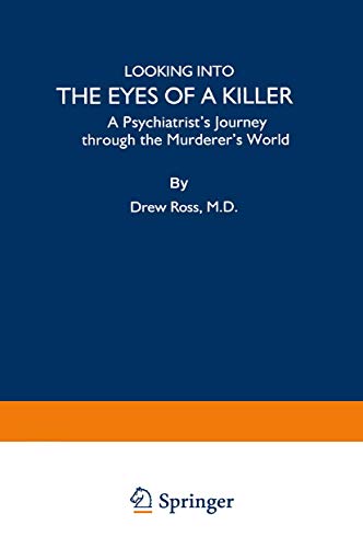 9780306457913: Looking into the Eyes of a Killer: A Psychiatrist’s Journey through the Murderer’s World