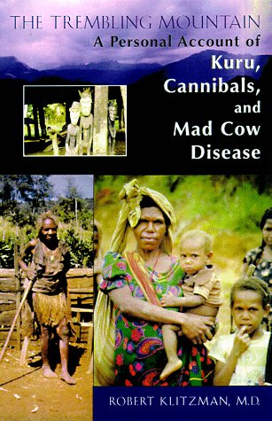 Stock image for The Trembling Mountain. A Personal Account of Kuru, Cannibals, and Mad Cow Disease for sale by Valley Books