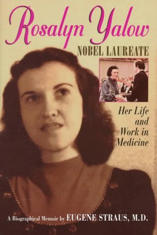 Beispielbild fr Rosalyn Yalow, Nobel Laureate : Her Life and Work in Medicine: A Biographical Memoir by Eugene Straus, M. D. zum Verkauf von Better World Books