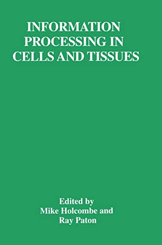 Stock image for Information Processing in Cells and Tissues: Proceedings of an International Workshop Held in Sheffield, UK, September 1-4, 1997 (Plenum Series on Stress and Coping) for sale by WorldofBooks