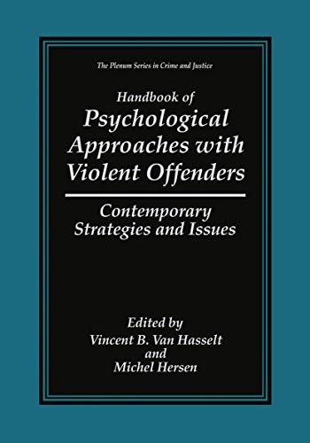 Stock image for Handbook of Psychological Approaches with Violent Offenders: Contemporary Strategies and Issues (The Plenum Series in Crime and Justice) for sale by Affordable Collectibles