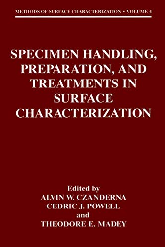 Stock image for Specimen Handling, Preparation, and Treatments in Surface Characterization (Methods of Surface Characterization (4)) [Hardcover] Czanderna, Alvin W.; Powell, Cedric J. and Madey, Theodore E. for sale by Broad Street Books