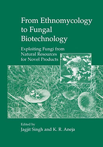 9780306460593: From Ethnomycology to Fungal Biotechnology: Exploiting Fungi from Natural Resources for Novel Products
