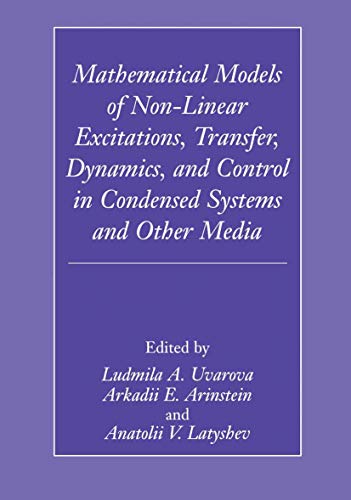 Imagen de archivo de MATHEMATICAL MODELS OF NON-LINEAR EXCITATIONS, TRANSFER, DYNAMICS, AND CONTROL IN CONDENSED SYSTEMS AND OTHER MEDIA a la venta por Basi6 International