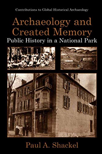 9780306461774: Archaeology and Created Memory: Public History in a National Park (Contributions To Global Historical Archaeology)