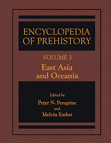 Encyclopedia of Prehistory: Volume 3: East Asia and Oceania (Elgar Reference Collection) (9780306462573) by Peregrine, Peter N.; Ember, Melvin