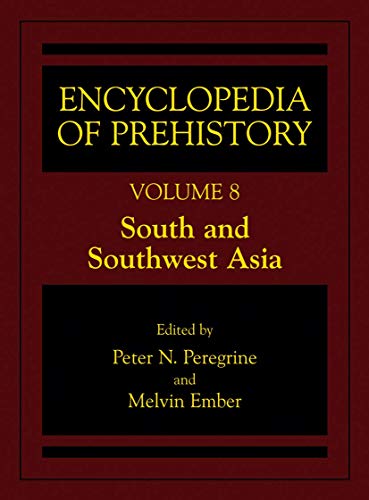 Encyclopedia of Prehistory: Volume 8: South and Southwest Asia (9780306462627) by Peregrine, Peter N.; Ember, Melvin