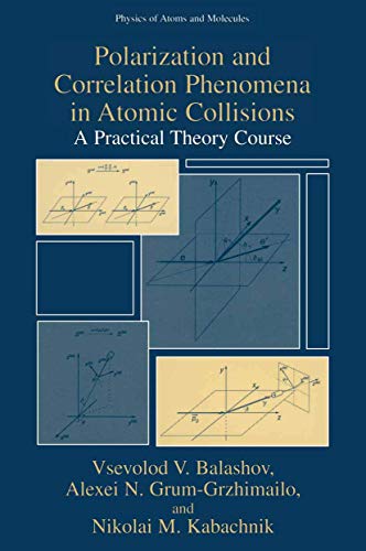 Imagen de archivo de Polarization and Correlation Phenomena in Atomic Collisions: A Practical Theory Course (Physics of Atoms and Molecules) a la venta por Bookmans