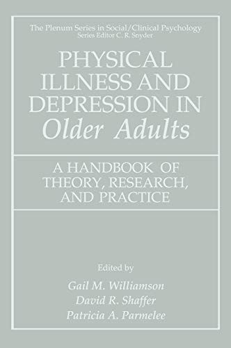 Beispielbild fr Physical Illness and Depression in Older Adults : A Handbook of Theory, Research, and Practice zum Verkauf von Better World Books