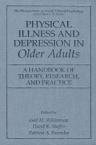 Imagen de archivo de Physical Illness and Depression in Older Adults : A Handbook of Theory, Research, and Practice a la venta por Better World Books