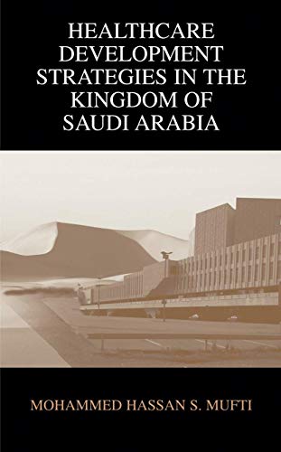 9780306463143: Healthcare Development Strategies in the Kingdom of Saudi Arabia