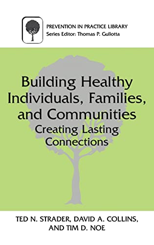 Stock image for Building Healthy Individuals; Families; and Communities : Creating Lasting Connections for sale by Ria Christie Collections