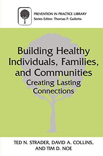 Stock image for Building Healthy Individuals, Families, and Communities: Creating Lasting Connections (Prevention in Practice Library) for sale by Irish Booksellers